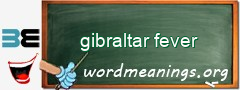 WordMeaning blackboard for gibraltar fever
